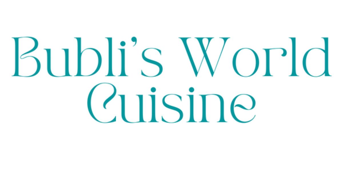 Bubli's World Cuisine - Food adventure